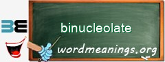WordMeaning blackboard for binucleolate